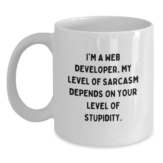 Funny Web Developer Gift, Unique White Coffee Mug, 'I'm A Web Developer, My Level Of Sarcasm Depends On Your Level Of Stupidity' Quote, Gifts from Friends for Web Developer, Graduation Unique Gifts - Main