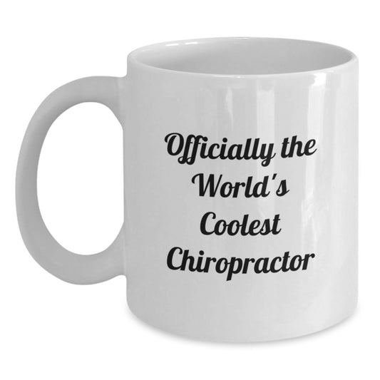 Funny Chiropractor Gifts from Friends for Men Graduation Unique White Coffee Mugs - Officially The World's Coolest 'Chiropractor' - White 11oz or 15oz Ceramic Mug - Main