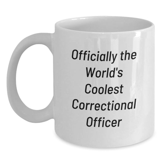 Funny Quote Correctional Officer Gifts from Family for Men, Unique Graduation Unique Gifts for Correctional Officer, White Coffee Mug, Officially The World's Coolest Correctional Officer - Main