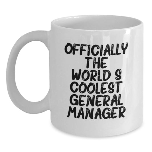 Funny General Manager Gifts for Men - Officially Coolest White Coffee Mug for Graduation - Gifts from Friends, Family, or Coworkers for General Manager - Main