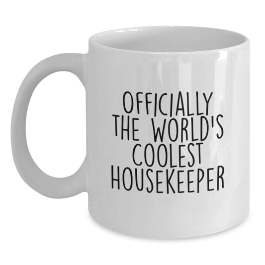 Funny Gifts from Friends to Housekeeper Housekeeper White Coffee Mug Officially The World's Coolest Housekeeper Graduation Unique Gifts - Main