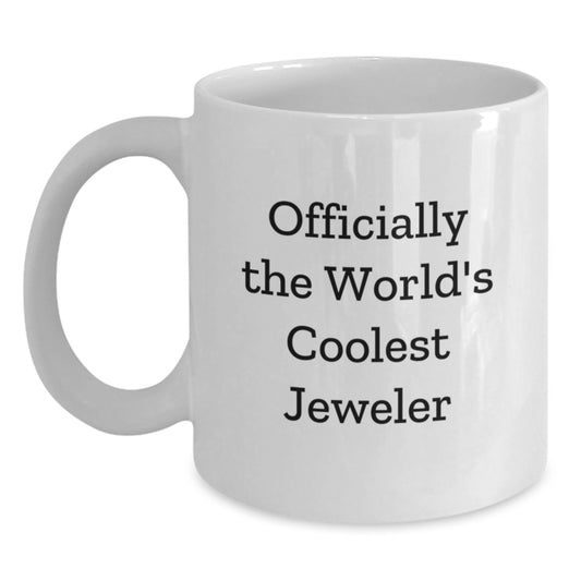 Funny Jeweler Gifts from Friends for Graduation Unique White Coffee Mugs, Officially The World's Coolest Jeweler Quote - Main