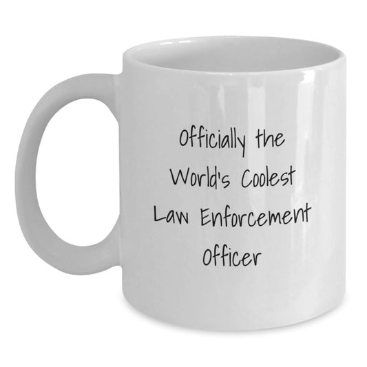 Graduation Unique Law Enforcement Officer Gifts from Friends - Funny 'Officially The World's Coolest Law Enforcement Officer' White Coffee Mug - Main