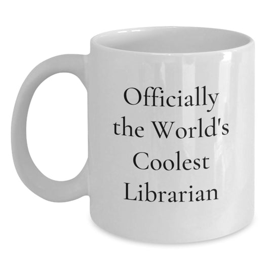 Funny Librarian Gifts from Men to Women - Officially The World's Coolest Librarian Unique White Coffee Mug for Librarian Friends - Graduation Gifts for Librarian - Main