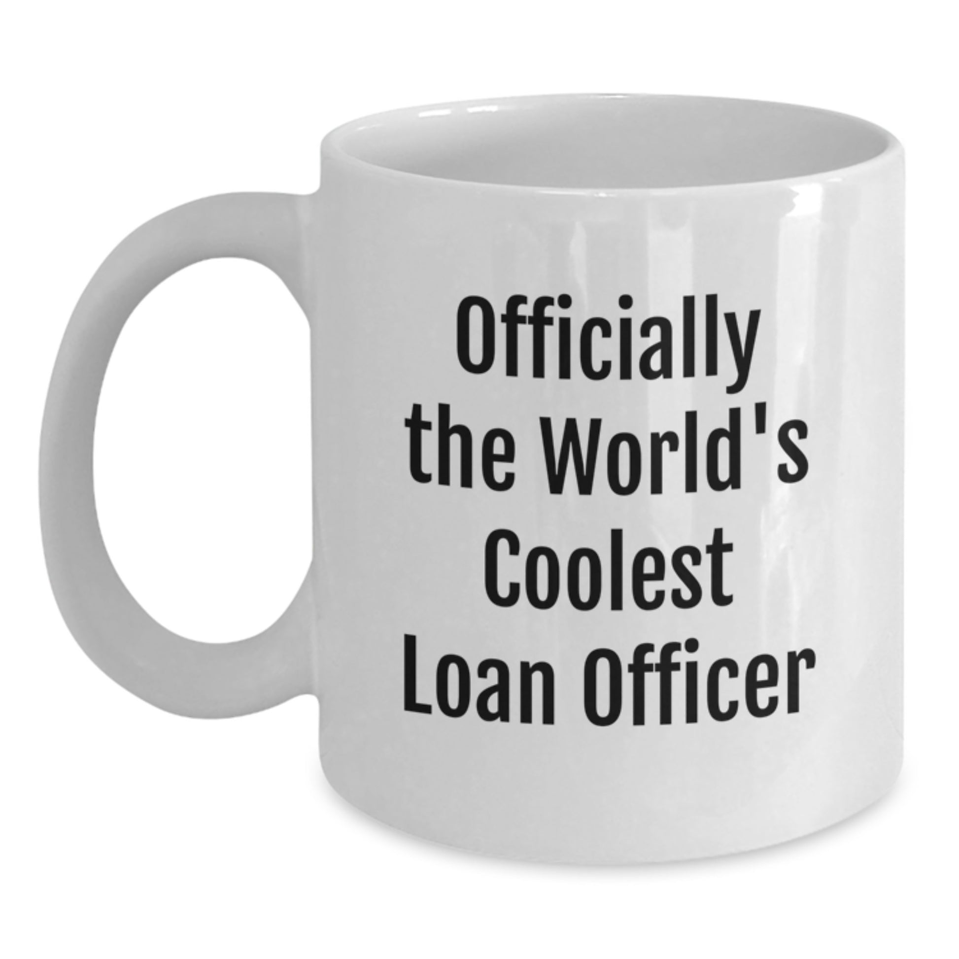 Gifts from Friends for the World's Coolest Loan Officer - Funny Quote White Coffee Mug for Graduation Unique Gifts - Main