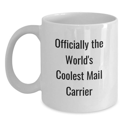 Funny Mail Carrier Gifts from Family - Officially The World's Coolest Mail Carrier White Coffee Mug, Graduation Unique Gifts for Male Female Coworkers - Main