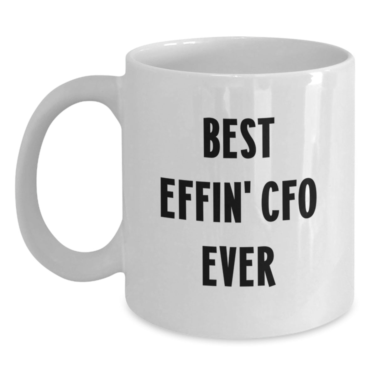 Funny CFO Gifts from Men - Best Effin' Cfo Ever White Coffee Mug, Valentine's Unique - Main