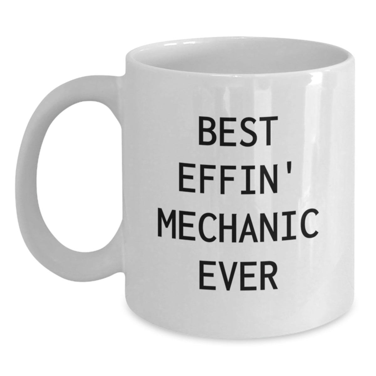 Funny Mechanic Gifts from Friends, Best Effin' Mechanic Ever White Coffee Mug for Mechanic, Valentine's Unique - Main