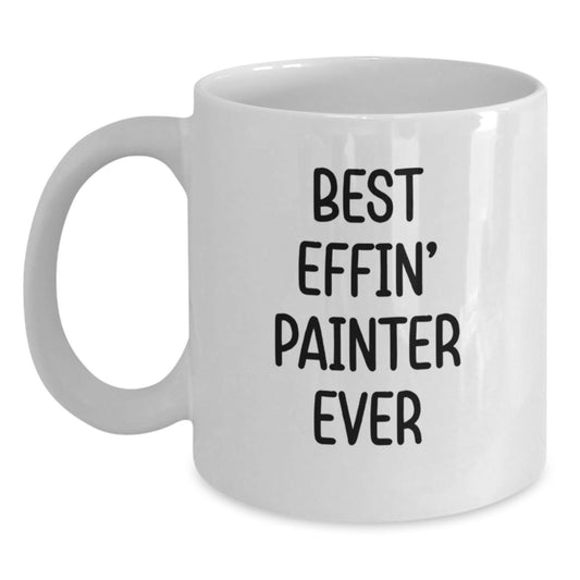 Funny Painter Gifts for Painter Men from Friends Unique White Coffee Mug Best Effin' Painter Ever - Main
