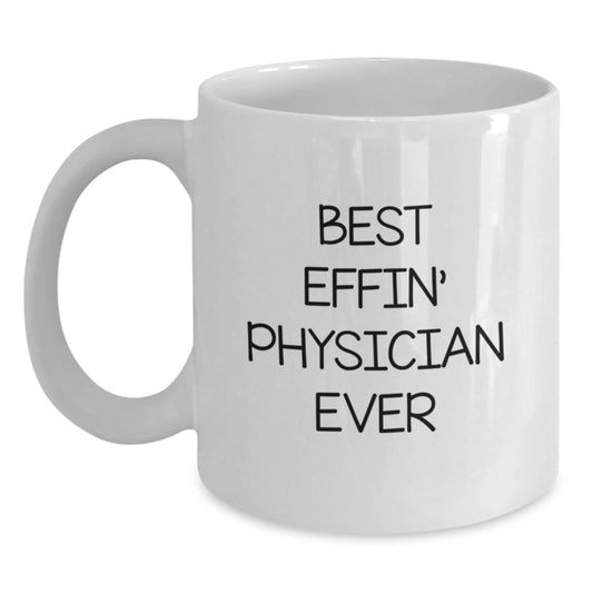 Funny Gifts from Friends for the Best Effin' Physician Ever White Coffee Mug for Graduation Day - Main