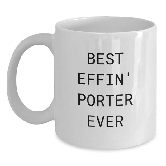 Funny Gifts for Porter, Best Effin' Porter Ever Quote, White Coffee Mug for Graduation Unique Gifts from Friends - Main
