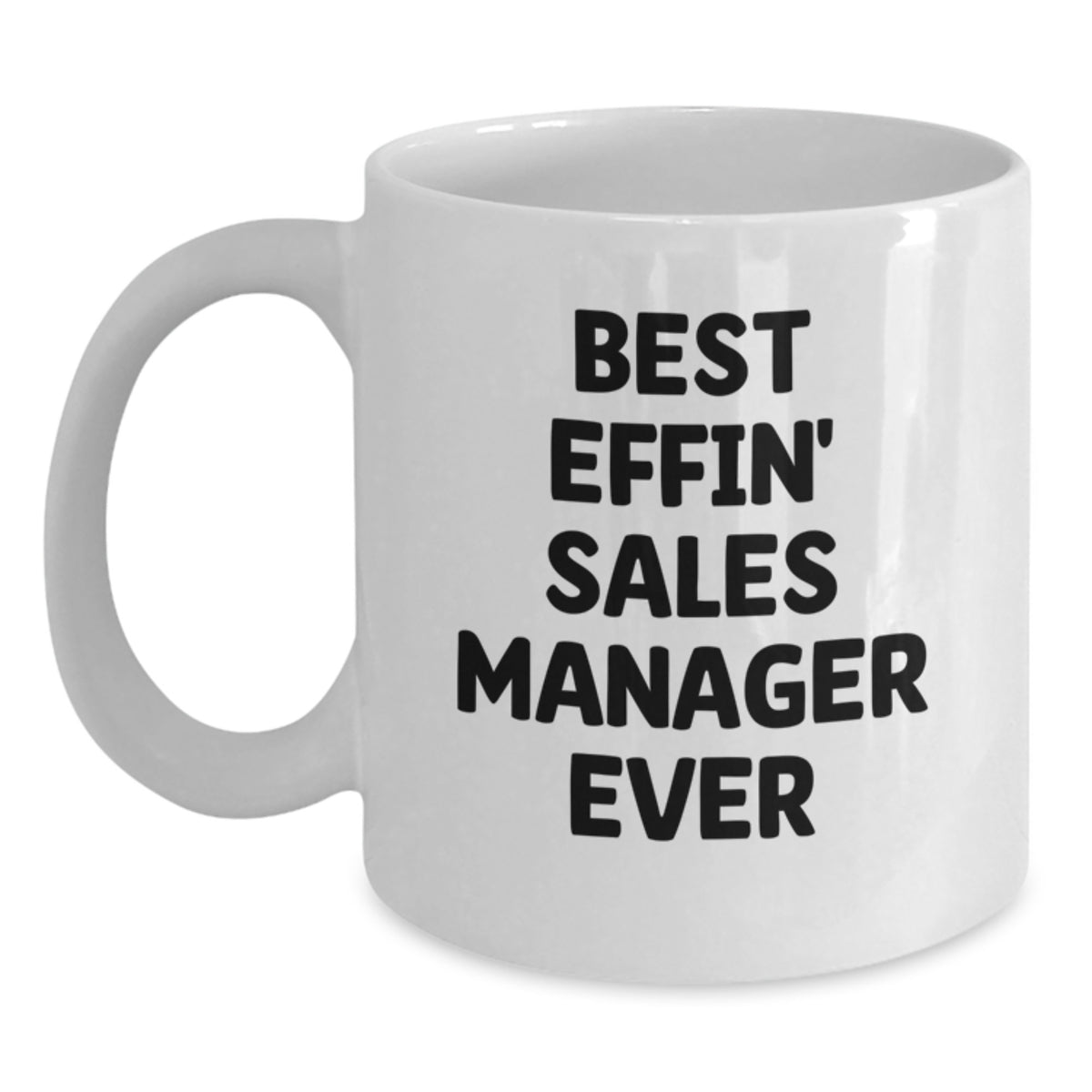 Funny Sales Manager Gifts for Men - Best Effin' Sales Manager Ever White Coffee Mug, White, 11oz/15oz Capacity, Ceramic - Main