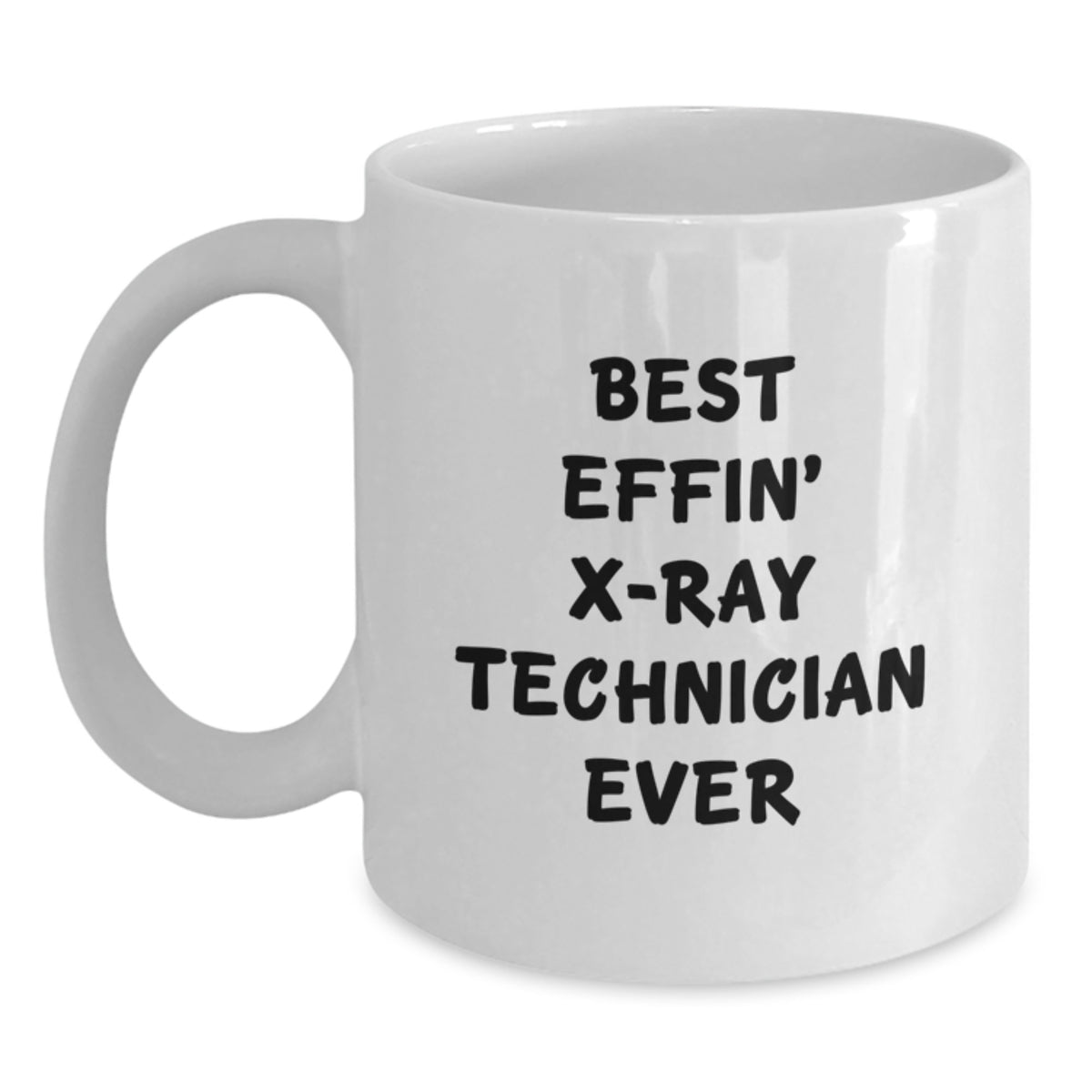 Funny X-Ray Technician White Coffee Mugs Gifts from Men to Best Effin' X-ray Technician Ever Valentine's Unique Gifts - Main