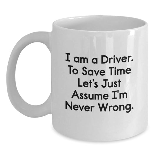 Funny Driver Gifts from Men for Driver Friends Unique White Coffee Mug 11oz or 15oz - Main