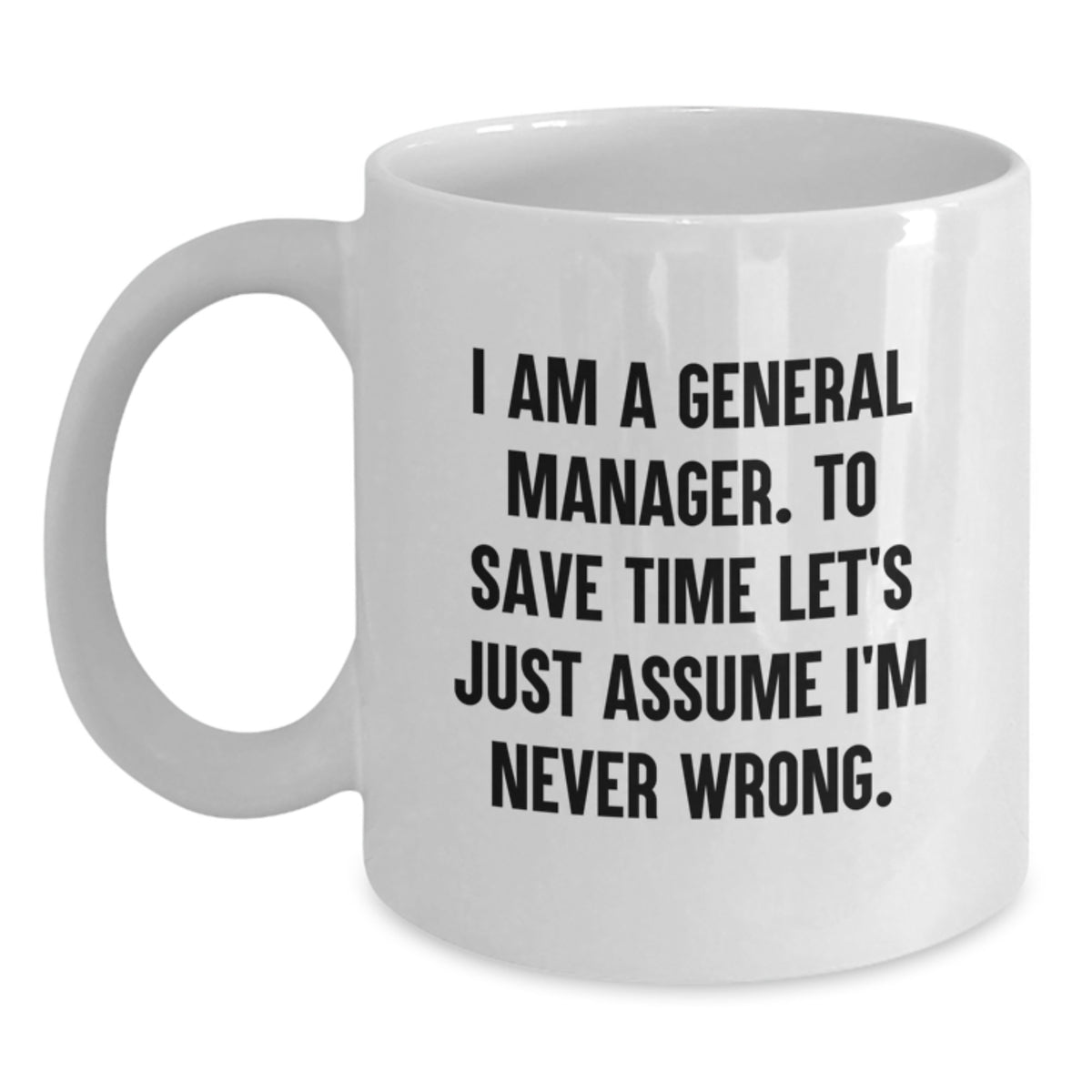 Funny Gifts for General Manager, General Manager Humor White Coffee Mug, Birthday Unique Gifts from Friends - Main