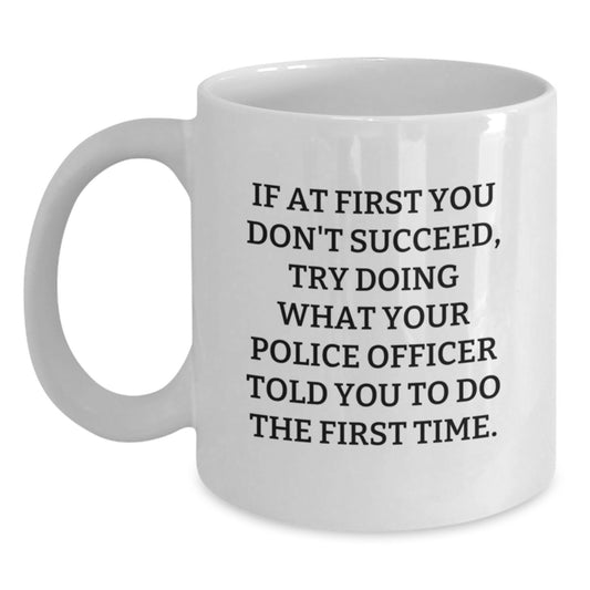 Funny Police Officer Quotes White Coffee Mug Gifts from Family to Police Officer Men Graduation Unique Presents - Main