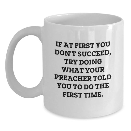 Funny Preacher Quotes White Coffee Mug, Gifts from Friends to Preacher, Graduation Unique Gifts for Preacher Men - Main