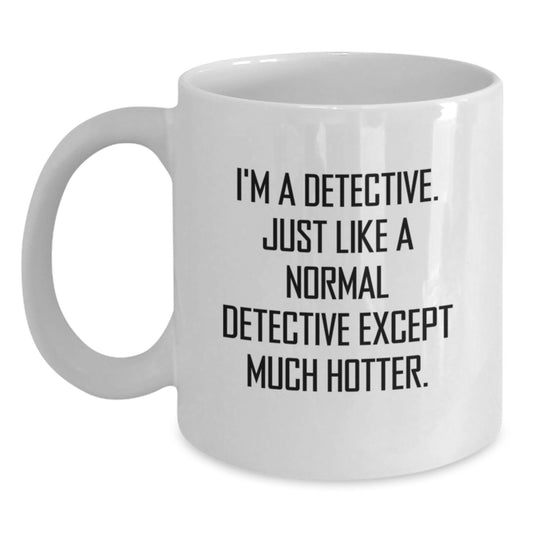Funny Detective White Coffee Mug Gifts from Men to Father's Day Unique Gifts for Detective - Main