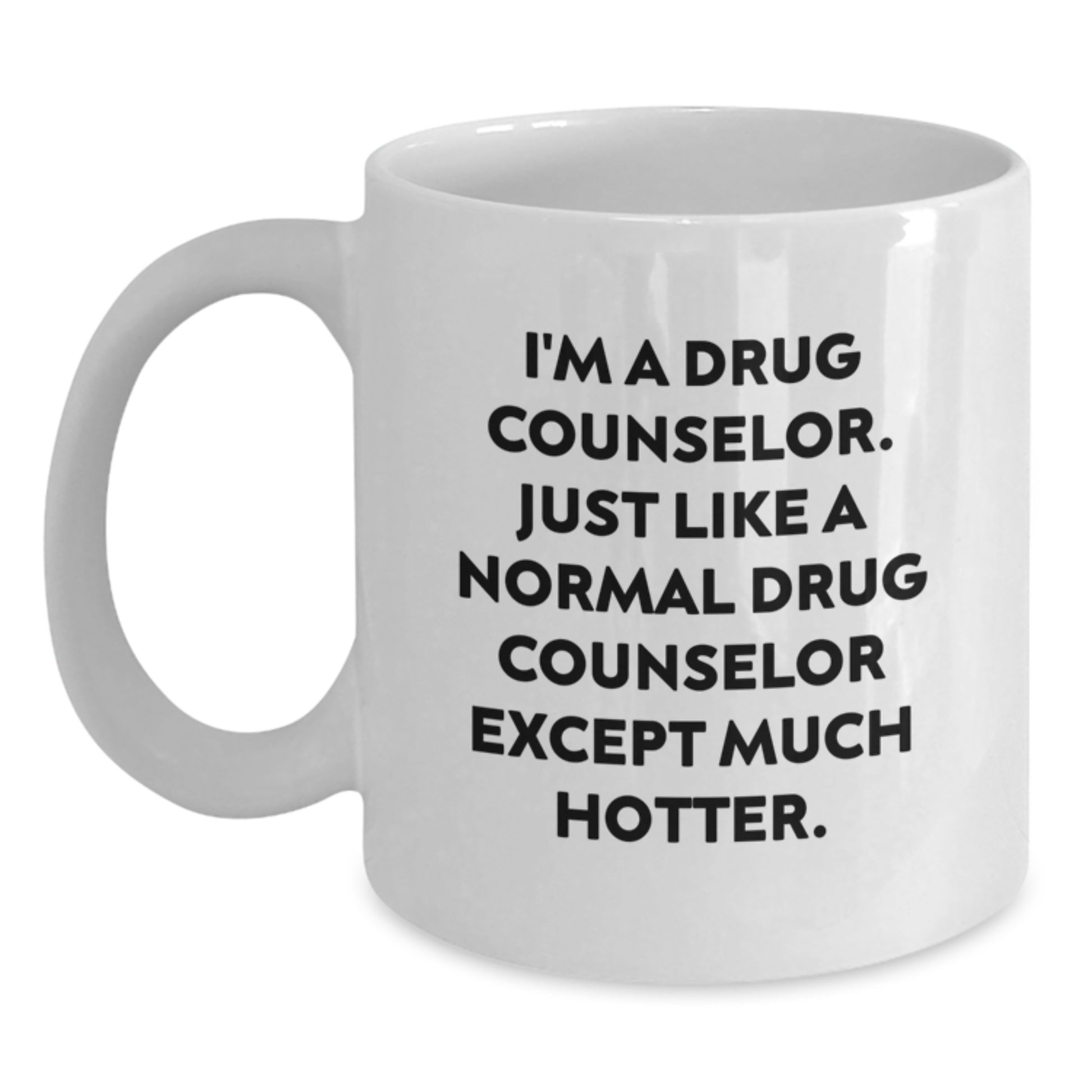 Unique Gifts from Friends, Family, or Coworkers for Drug Counselor, Funny White Coffee Mug for Mother's Day - Main