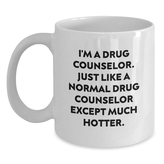Unique Gifts from Friends, Family, or Coworkers for Drug Counselor, Funny White Coffee Mug for Mother's Day - Main