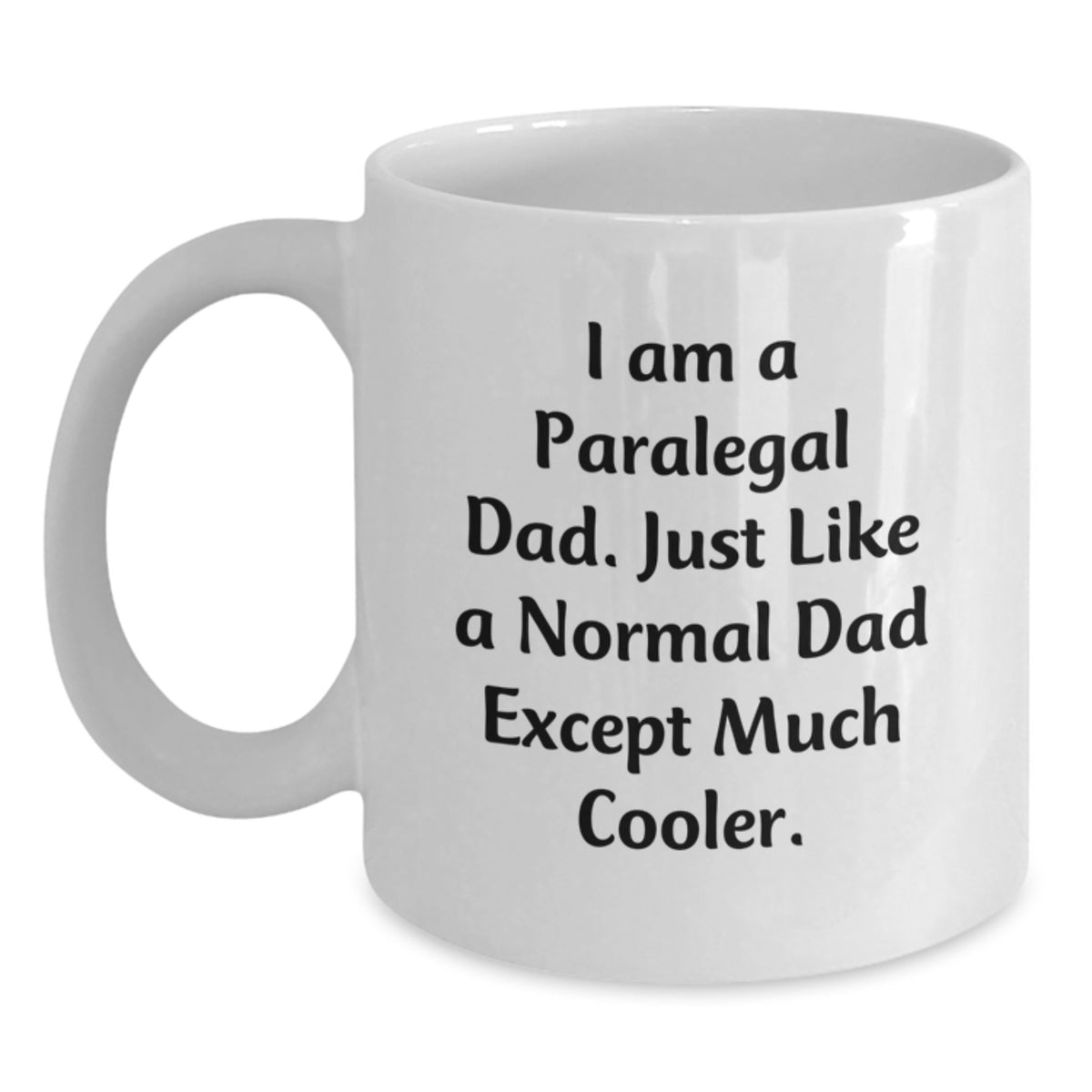 Funny Paralegal Gifts for Birthday - White Coffee Mug I Am A Paralegal Dad - Unique Men Gifts from Dad - Main