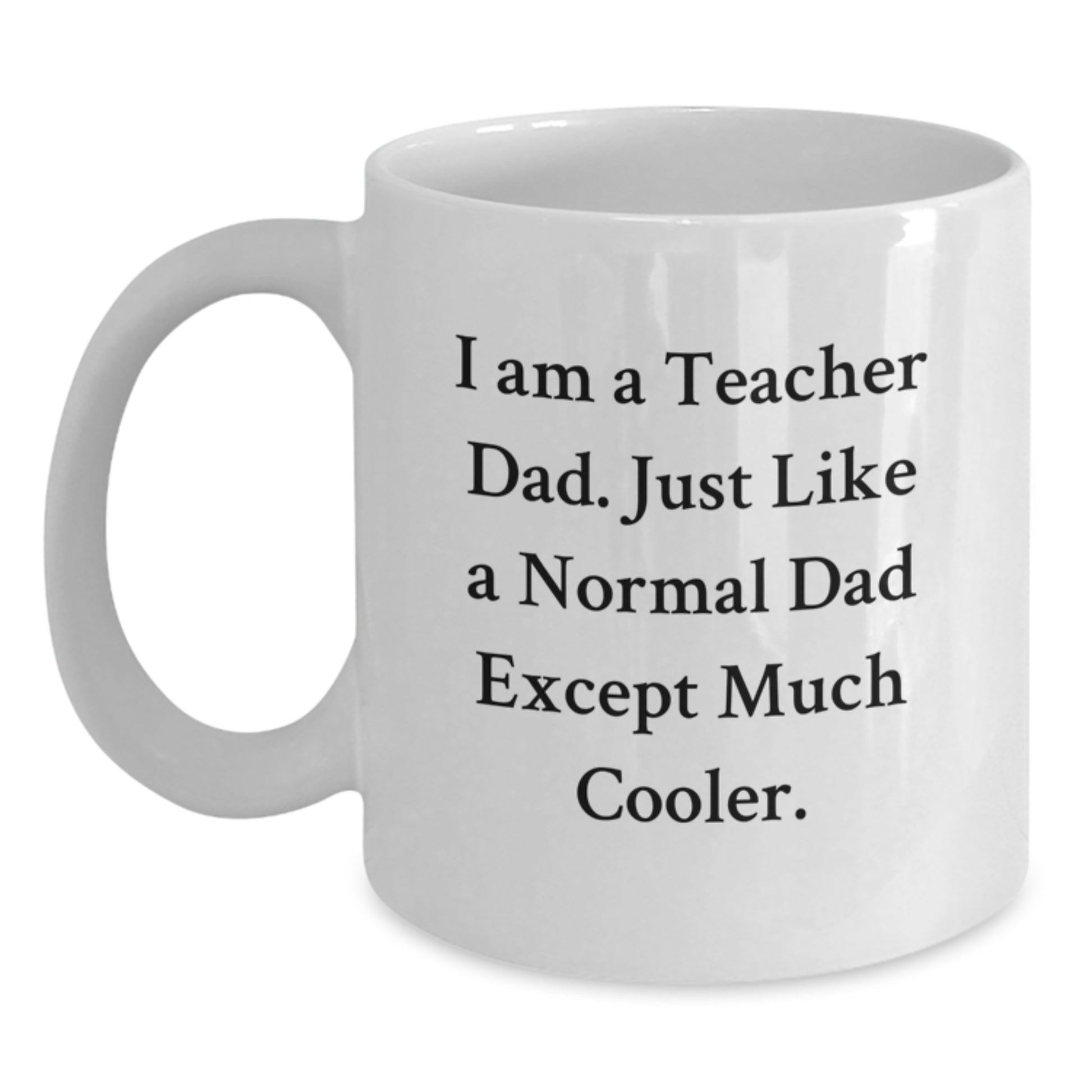 Teacher Dad White Coffee Mug Funny Birthday Unique Gift from Men to Teacher - Main