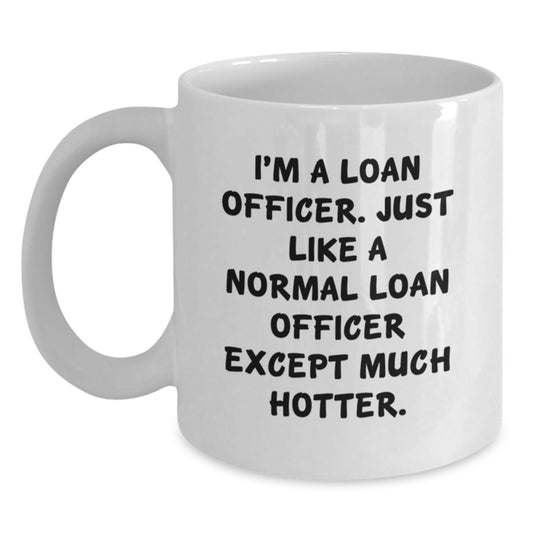 Gifts from Friends for Loan Officers, Funny Quote Coffee Mug, White Ceramic 11oz or 15oz Capacity, Perfect for Father's Day - Main