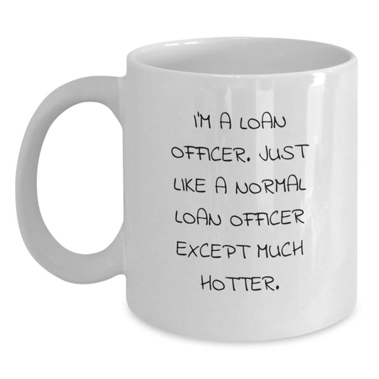 Funny Loan Officer Gifts, I'm A Loan Officer White Coffee Mug for Loan Officers, White Mug for Loan Officer on Father's Day - Main