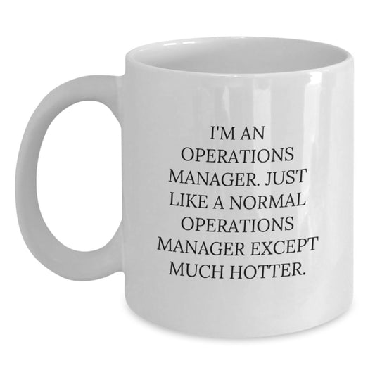 Funny Operations Manager Gifts for Him, White Coffee Mug, Unique Graduation Presents from Men, I'm An Operations Manager Except Much Hotter Mug - Main