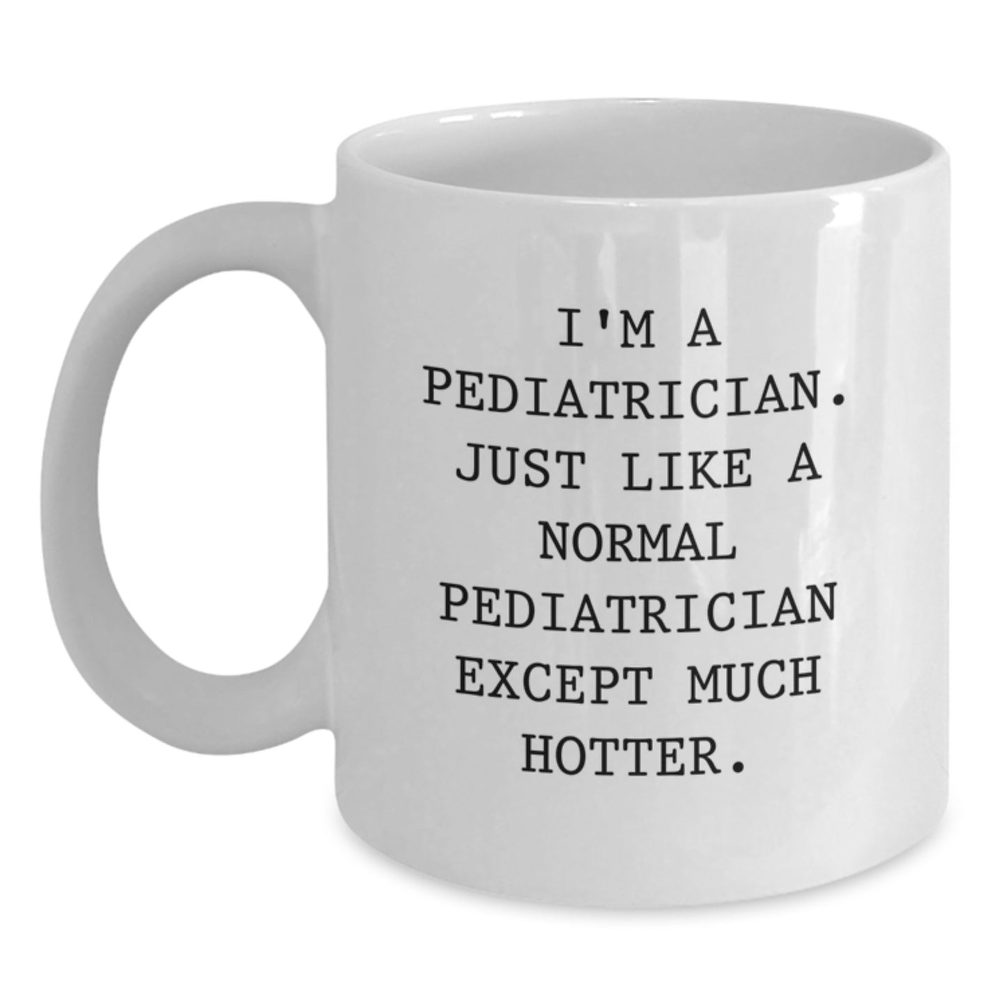 Pediatrician Keepsake White Coffee Mug for Him Birthday Gift - Hotter - Main