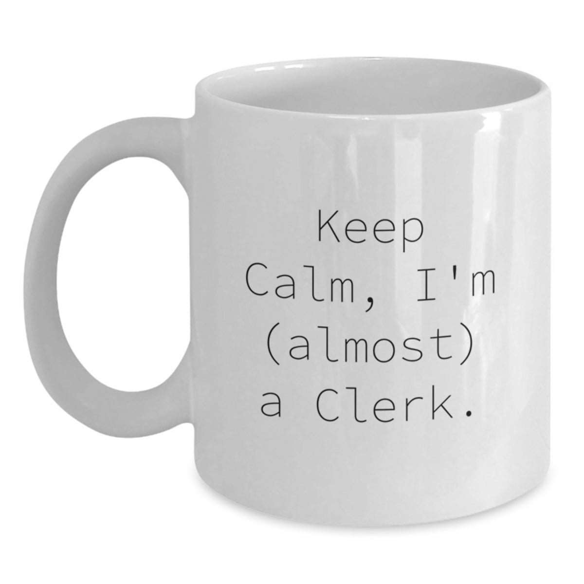 Funny Clerk Gifts from Friends for Birthday Unique White Coffee Mugs - 'Keep Calm, I'm (almost) A Clerk.' - Main