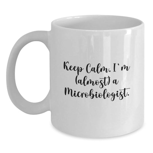Gifts from Family to Microbiologist Friends - Inspirational White Coffee Mug Keep Calm I'm (almost) A Microbiologist - Graduation Unique Gifts - Main
