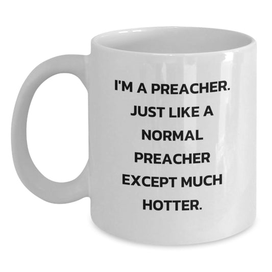 Funny Preacher White Coffee Mugs - Gifts from Men for Preacher, Cute Inspirational Quote, White Coffee Mug 11oz or 15oz Capacity for Mother's Day Unique Gifts - Main