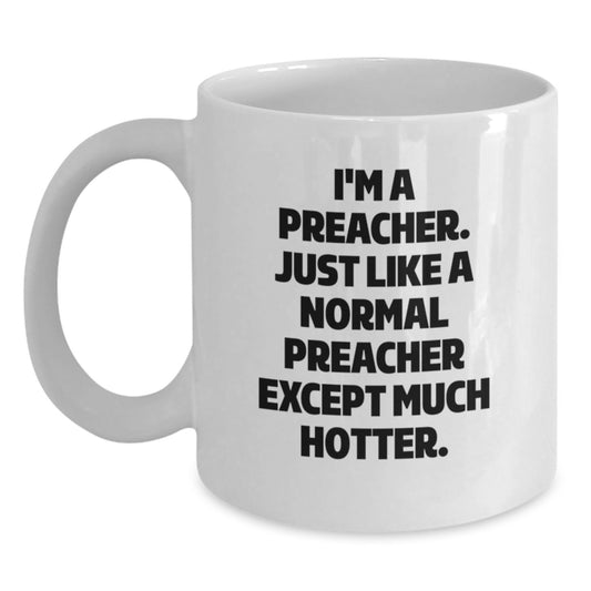 Funny Preacher Gifts from Men to Preacher on Mother's Day - White Coffee Mug, 11oz or 15oz Capacity, Ceramic Material, Microwave and Dishwasher Safe - Main