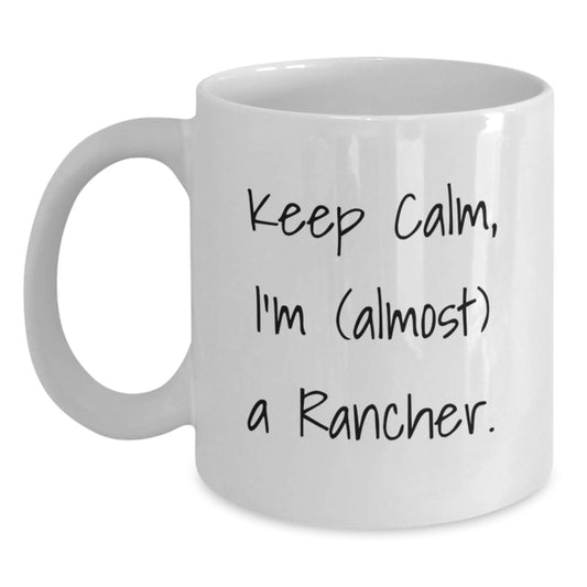 Graduation Unique Gifts for Rancher Friends and Family White Coffee Mug - Funny Rancher Quote - White Ceramic 11oz or 15oz Mug - Main