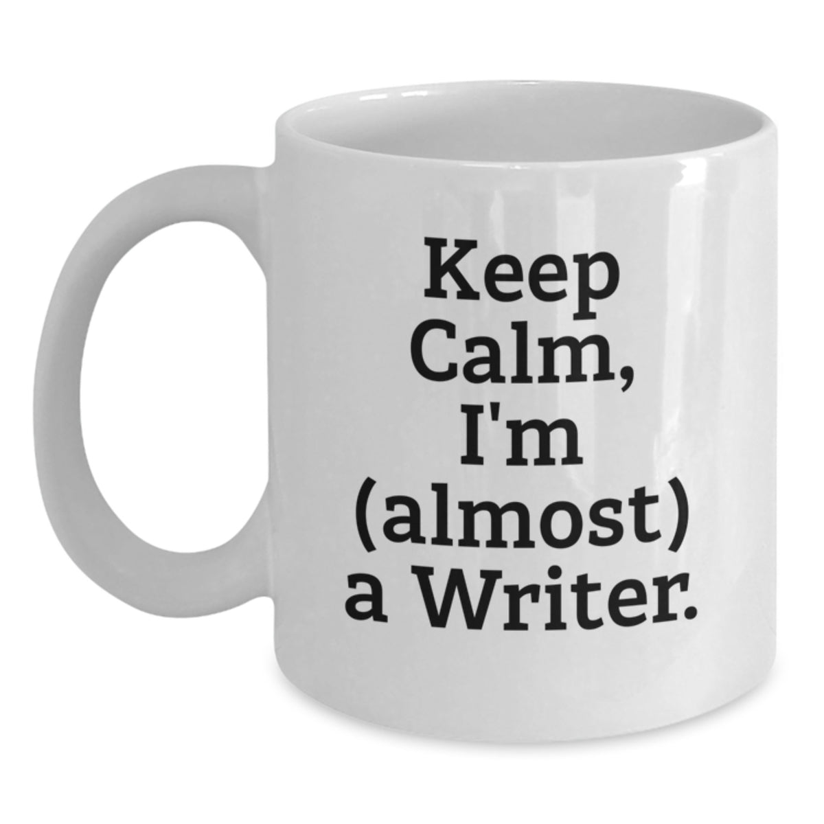 Funny Writer Gifts from Friends, Keep Calm I'm almost a Writer White Coffee Mug Birthday Unique Presents - Main