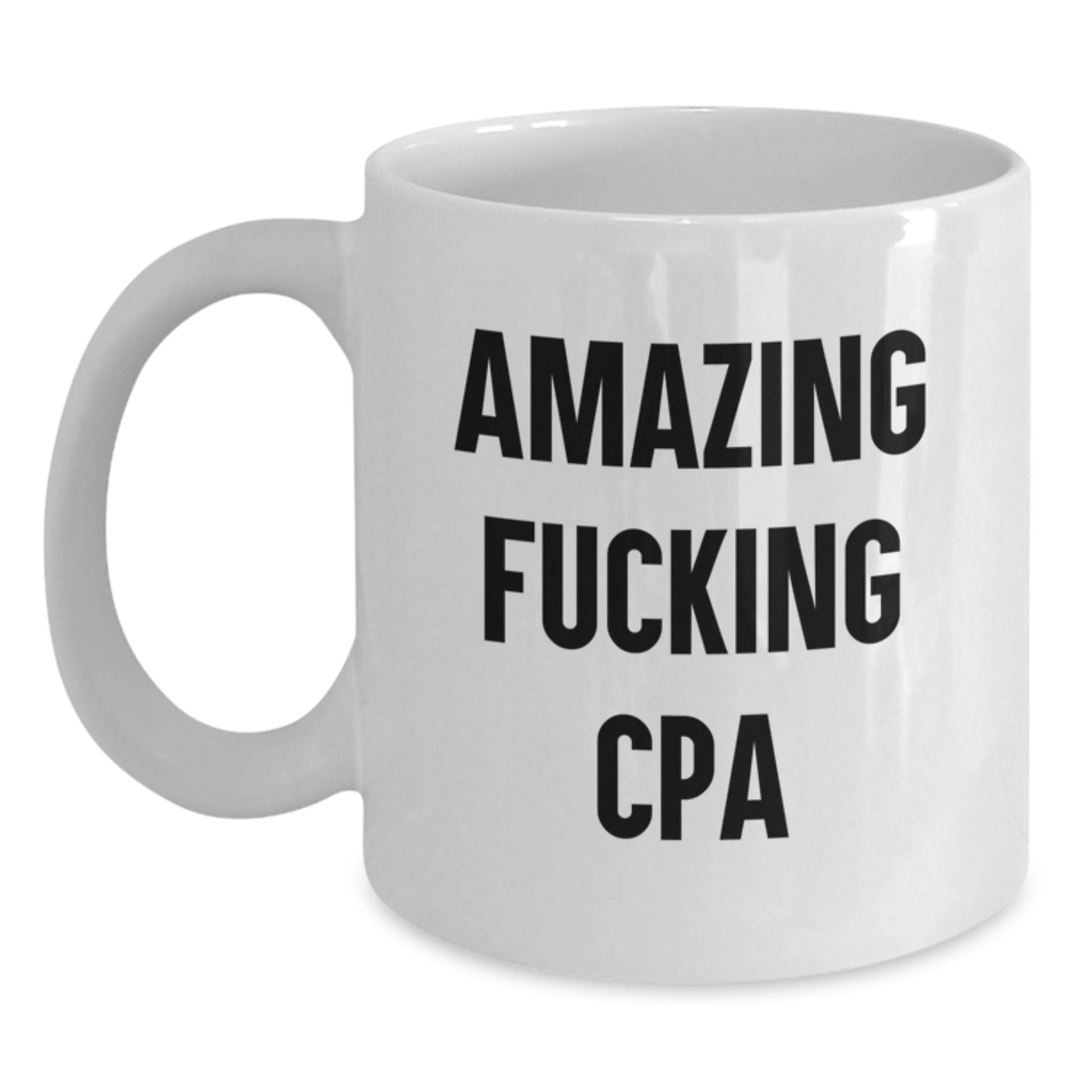 Funny CPA Gifts from Friends, Inspirational White Coffee Mug for Graduation, Amazing 'F--king Cpa' Quote, Gifts for Him, Women, Family, or Coworkers - Main