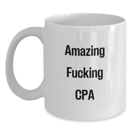 Funny CPA Gifts for Men, Unique White Coffee Mugs with Amazing F--king Cpa Quote, Gifts from Friends or Coworkers - Main