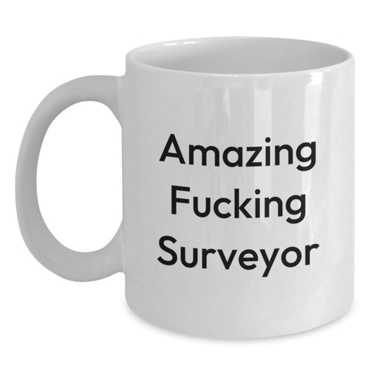 Funny Surveyor Gifts from Men to Friends, Amazing White Coffee Mug for Surveyor Birthday Unique Gifts, Perfect for Surveyor Enthusiasts - Main