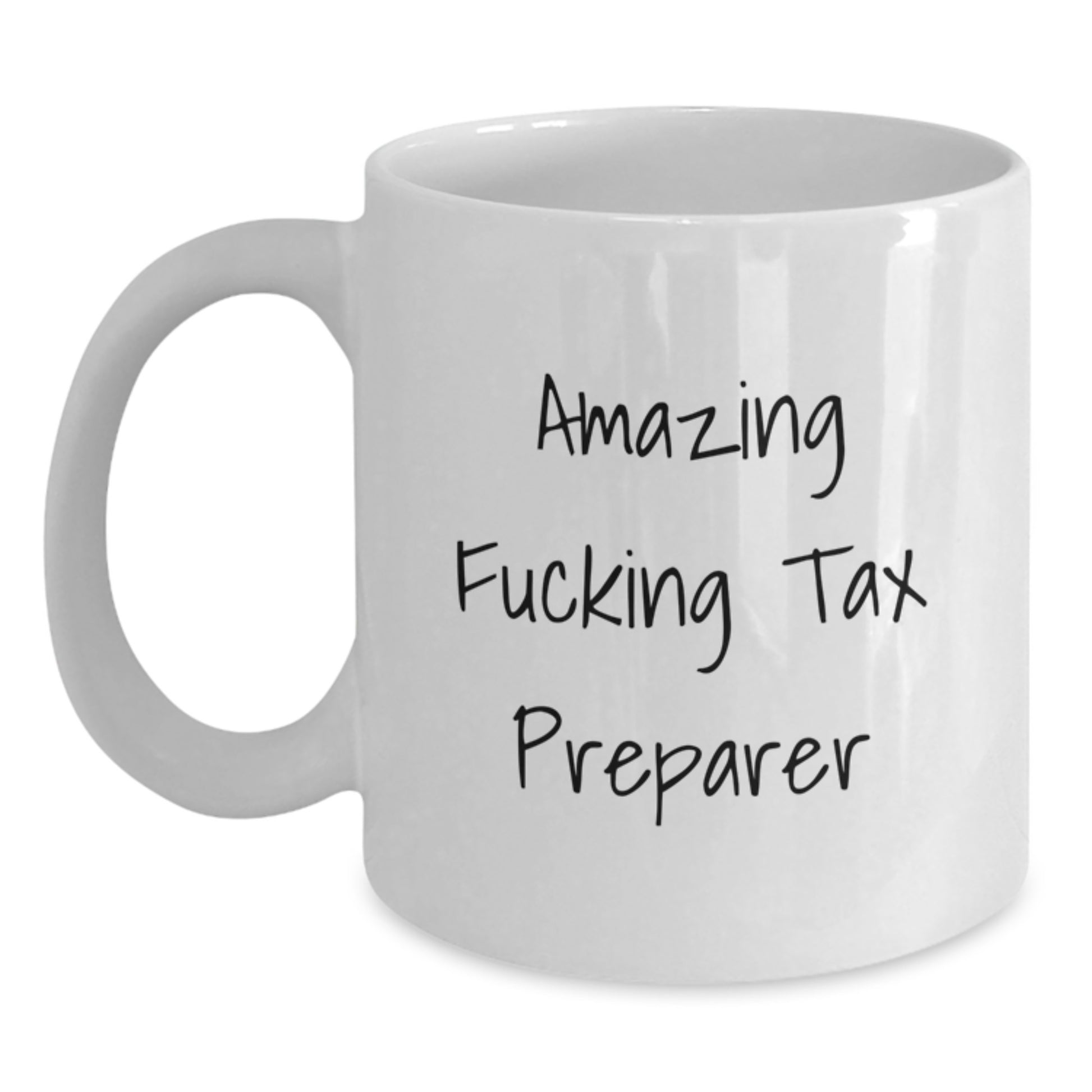 Funny Tax Preparer Gifts for Birthday - White Coffee Mug from Friends - 'Amazing F--king Tax Preparer' Quote, Perfect for Tax Pros, White Ceramic Mug, 11oz or 15oz Capacity - Main