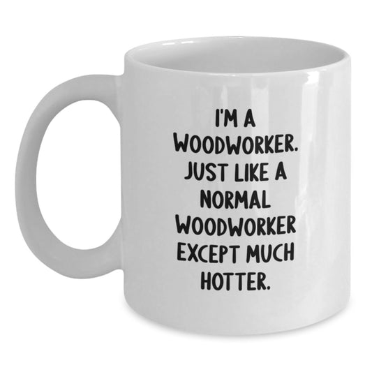 Funny Woodworker Gifts from Friends for Men, Unique White Coffee Mug for Dad, Father's Day Unique Gifts for Woodworker - Main