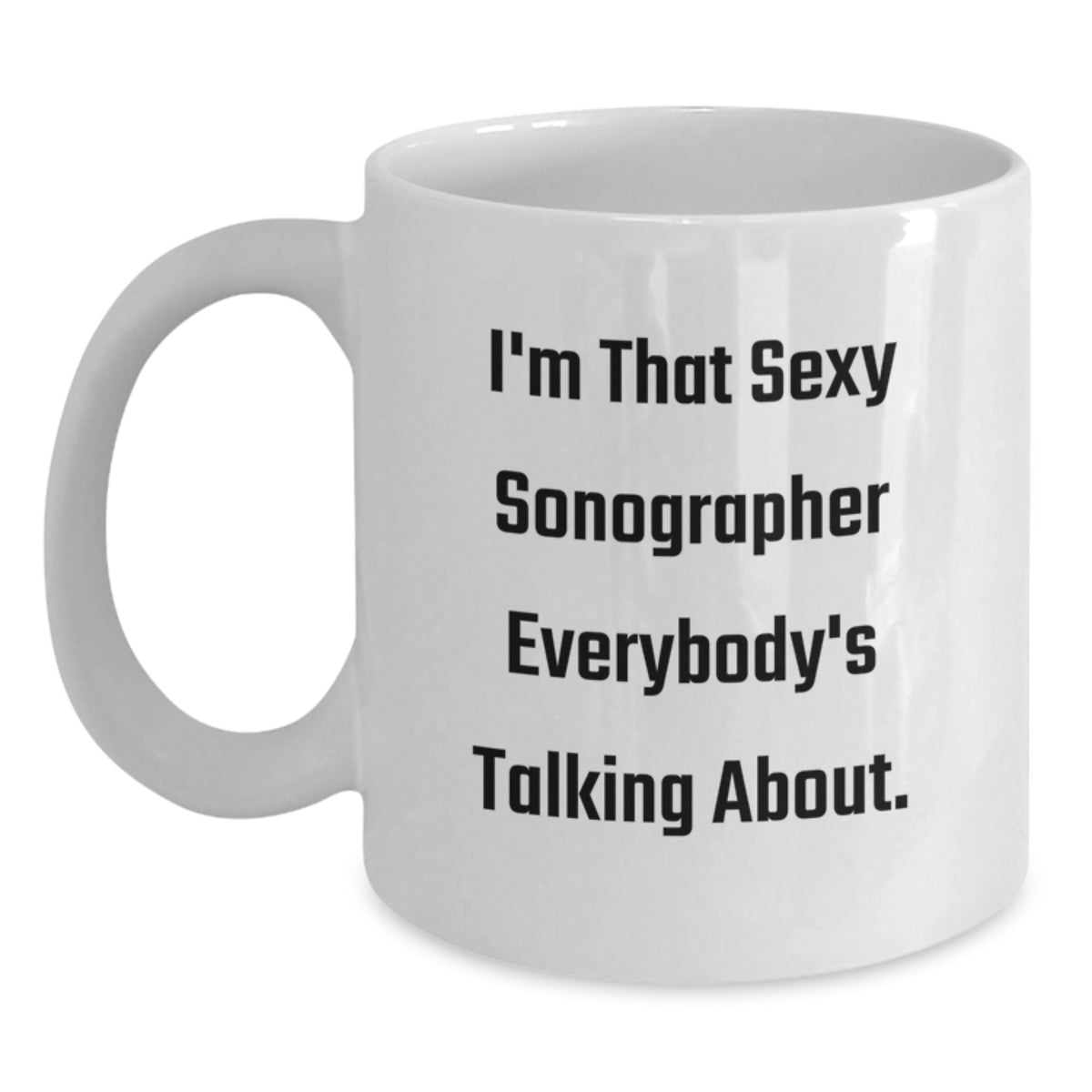 Sexy Sonographer Gifts, Valentine's Unique Gifts for Sonographer Friends, Funny Sonographer White Coffee Mug from Friends - Main