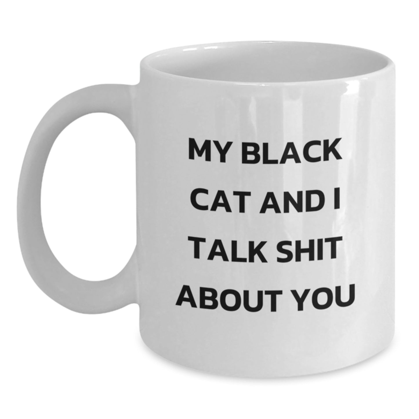 Funny Black Cat Gifts from Mom, My Black Cat And I Talk Shit About You, White Coffee Mug for Black Cat Lover, White Coffee Mug, Mom's Day Unique Gifts - Main