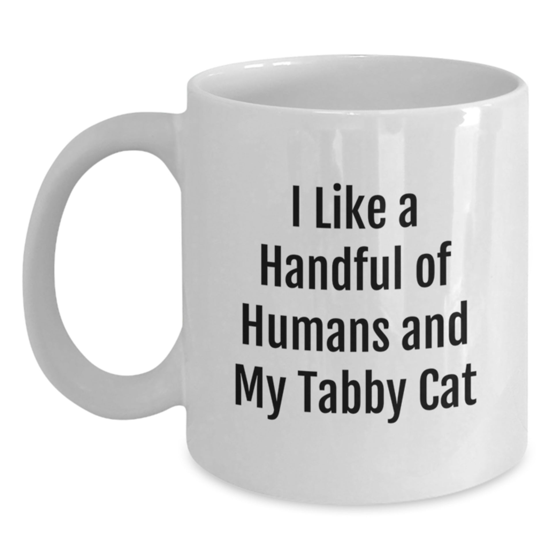 Funny Tabby Cat Gifts for Friends - White Coffee Mug, 11oz or 15oz Capacity, Ceramic Material, Gift from Friends, Gifts for Tabby Cat Lovers - I Like A Handful Of Humans And My Tabby Cat - Main