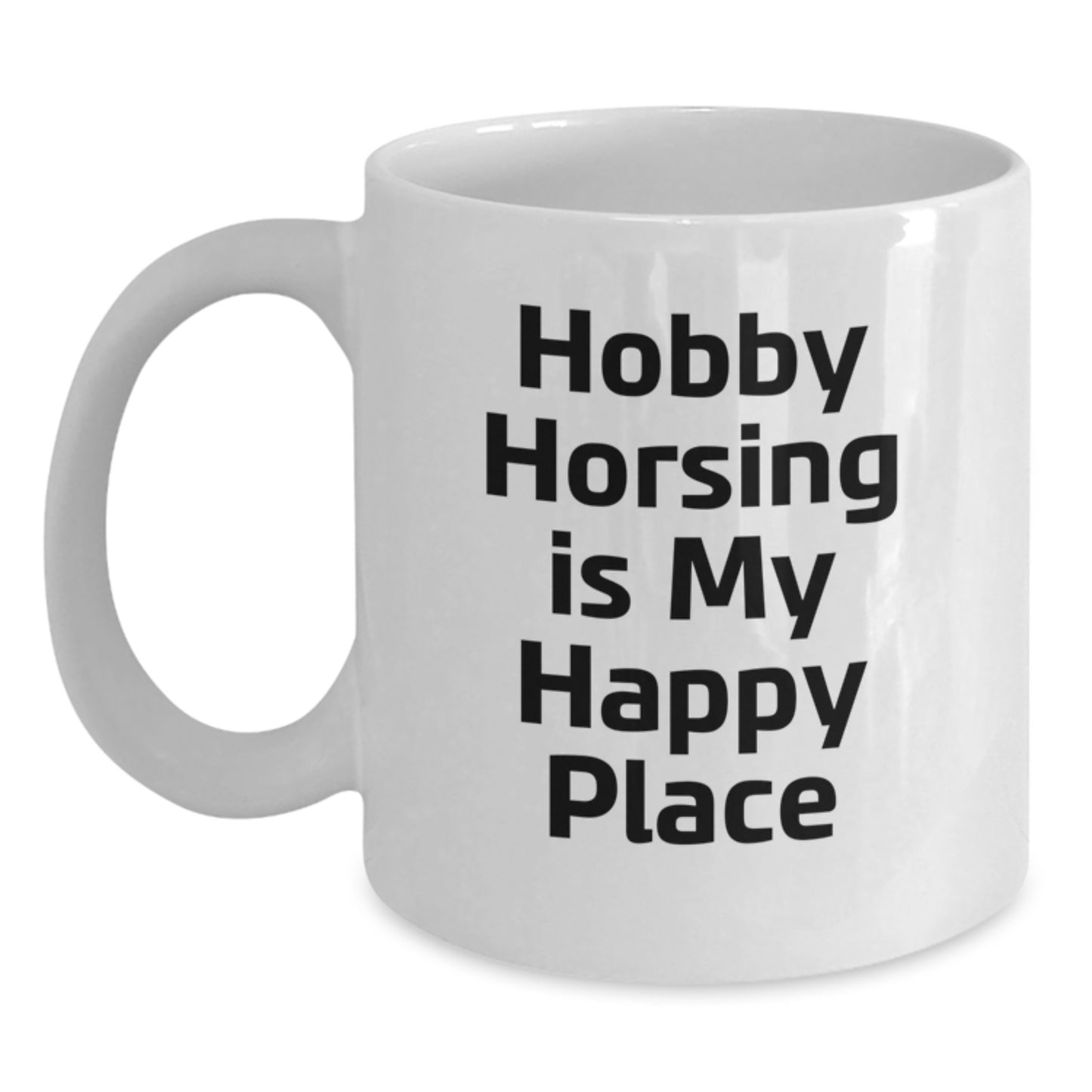 Hobby Horsing Enthusiasts Will Love This Cute White Coffee Mug - 'Hobby Horsing Is My Happy Place' Gifts for Dad from Family on Father's Day - Main