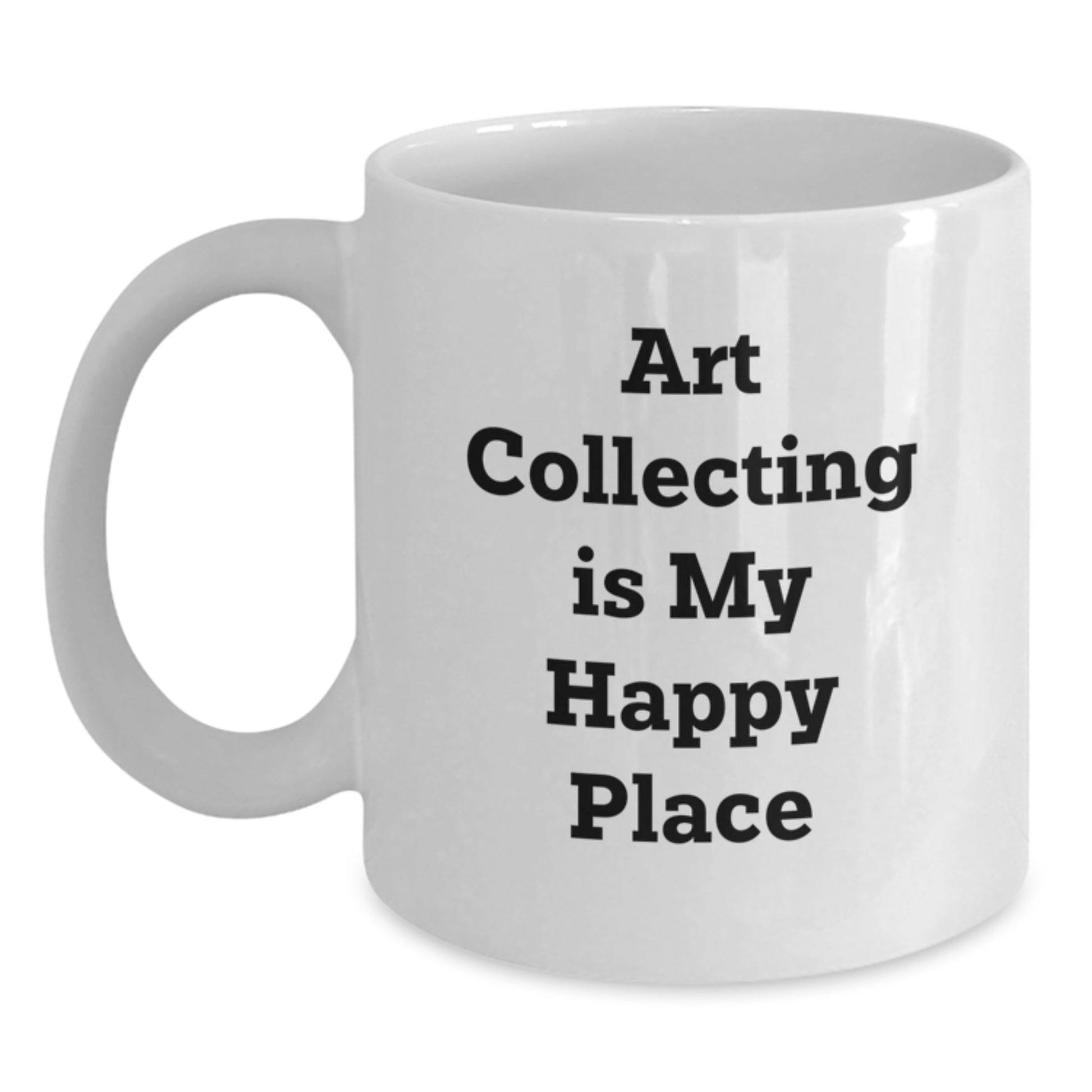 Art Collecting Enthusiast Funny Coffee Mug Gifts from Family for Dad - Art Collecting Is My Happy Place, Unique Father's Day Unique Gifts Art Lover - Main