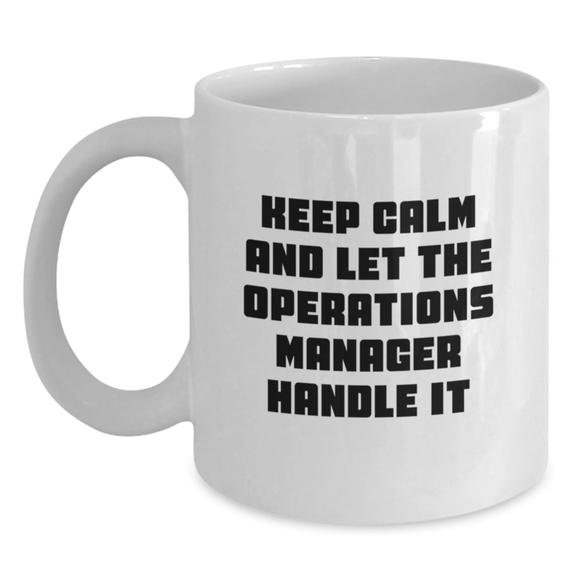 Funny Operations Manager White Coffee Mug, Keep Calm And Let The Operations Manager Handle It, Birthday Unique Gifts for Operations Manager from Friends - Main