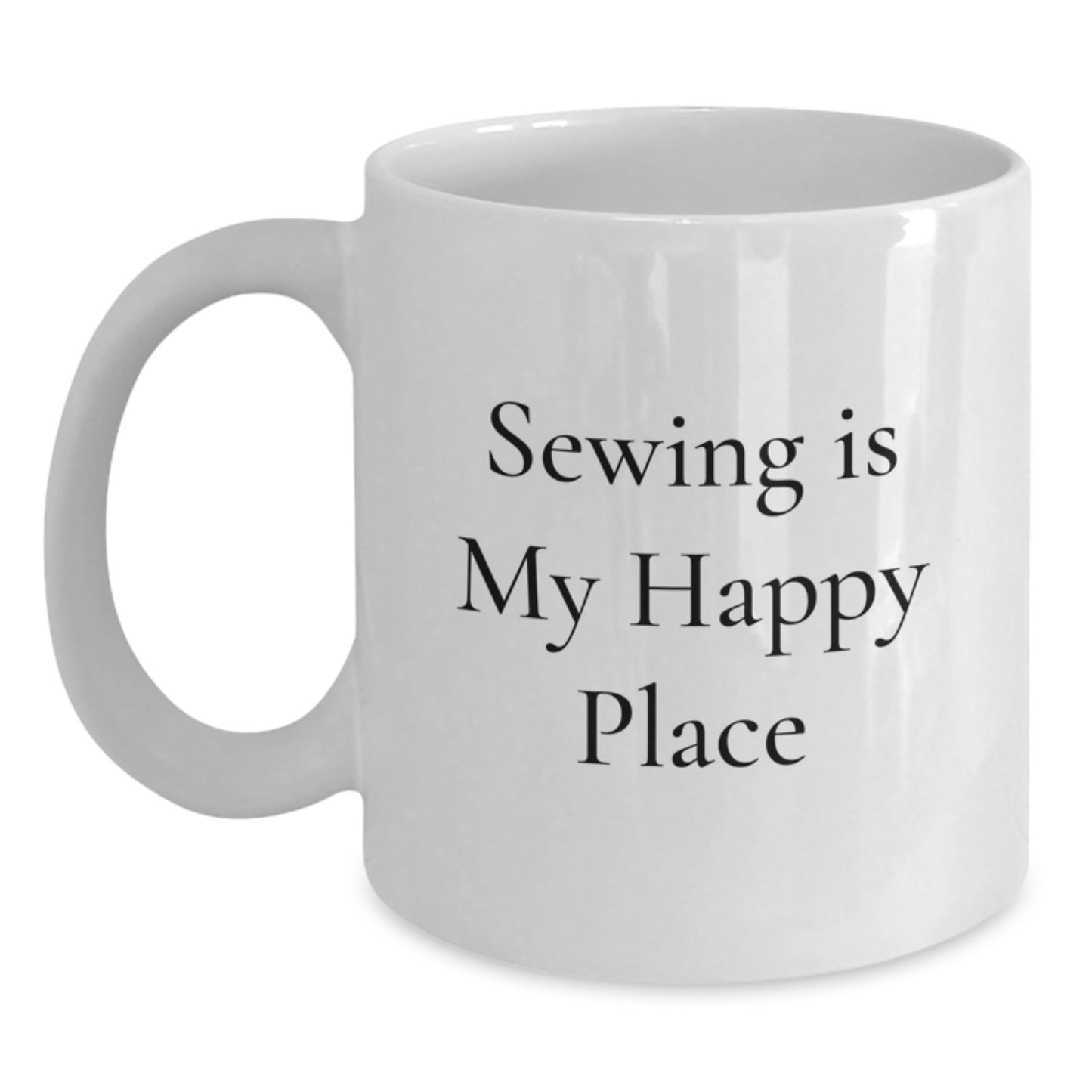Funny Sewing Gifts for Men, White Coffee Mug with 'Sewing Is My Happy Place' Quote, Unique Father's Day Unique Gift from Family. - Main