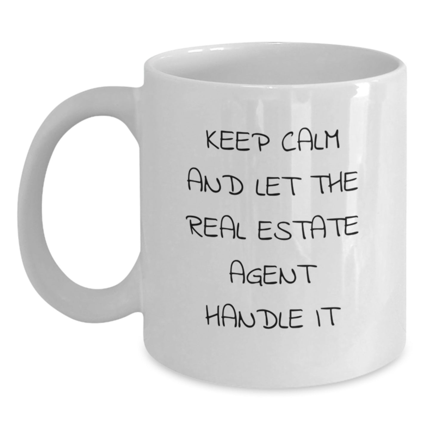Funny Inspirational Real Estate Agent Birthday Unique Gifts from Friends White Coffee Mug - Keep Calm And Let The Real Estate Agent Handle It - Main