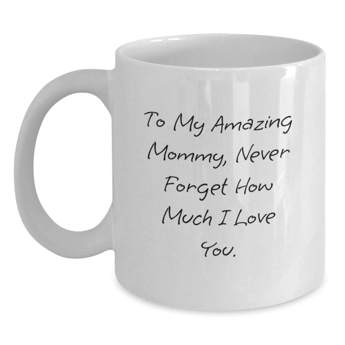 Gifts from Family for Mommy, White Coffee Mug with a Cute, Inspirational Quote, Perfect Birthday Unique Gifts for Mommy - Main